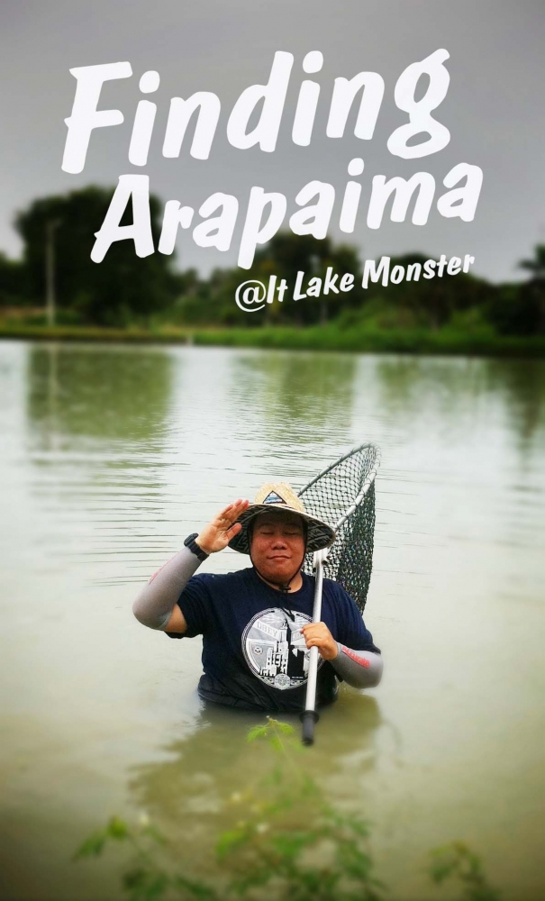 Finding Arapaima @ It Lake Monster ^^