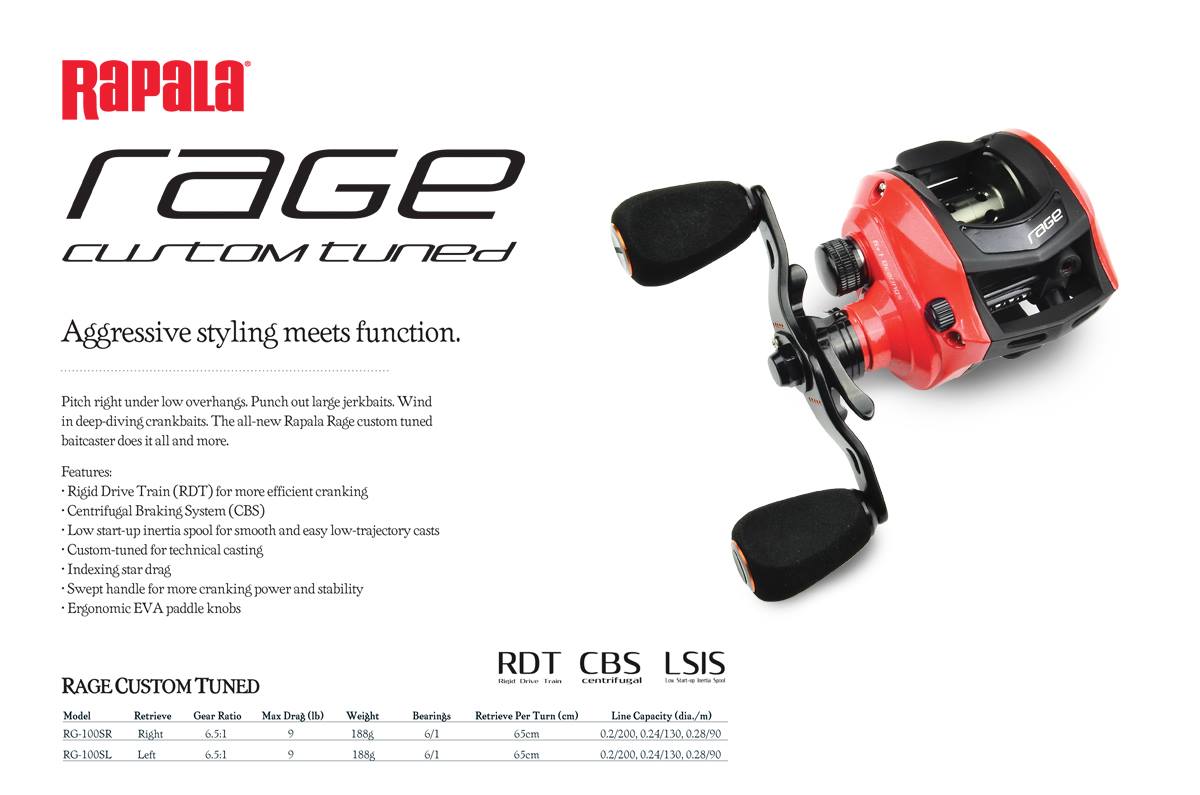 NEW for 2014 - Rapala Rage Baitcaster
Model: RG-100SR (right) / RG-100SL (left)
Ratio: 6.5:1
Max 