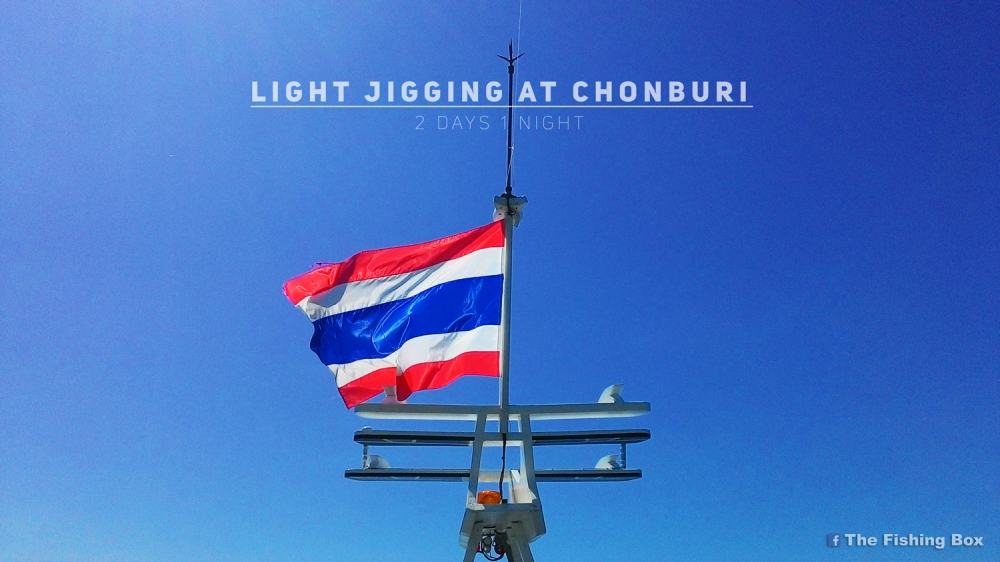 LIGHT JIGGING AT CHONBURI 